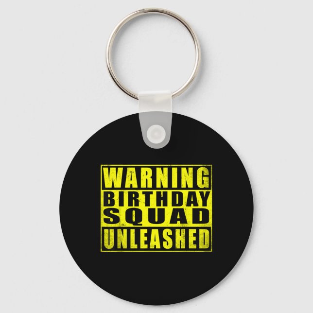 Warning Birthday Squad Unleashed Funny Quotes 3 Keychain (Front)