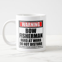 Warning Bow Fisherman Hard At Work Do Not Disturb