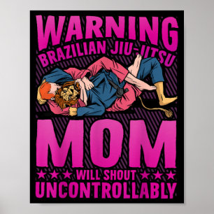 Warning Brazilian Jiu-Jitsu Mom will shout Poster