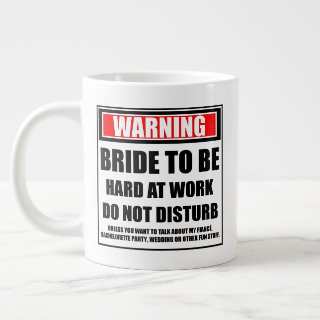Warning Bride To Be Hard At Work Do Not Disturb Large Coffee Mug (Left)