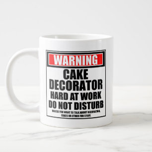 Warning Cake Decorator Hard At Work Do Not Disturb Large Coffee Mug