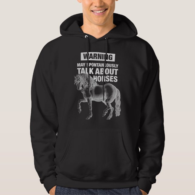 Warning can spontaneously talk about horses  horse hoodie (Front)