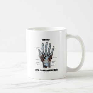 Warning! Carpal Tunnel Syndrome Inside (Anatomy) Coffee Mug