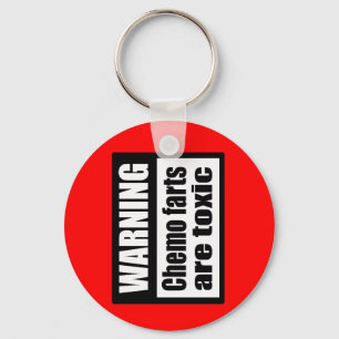 WARNING Chemo farts are toxic Keychain