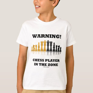 Warning! Chess Player In The Zone (Chess Set) T-Shirt