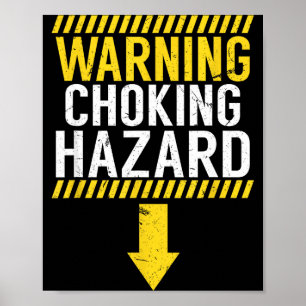Warning Choking Hazard _ Funny Joke Gift For Men Poster