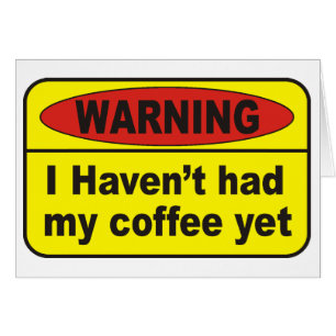 Warning - coffee