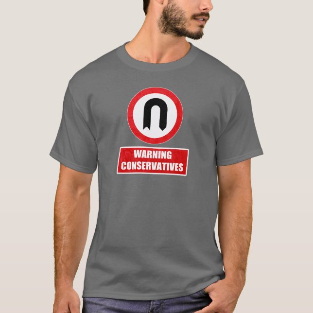 WARNING CONSERVATIVES (U turn) T-Shirt (Front)