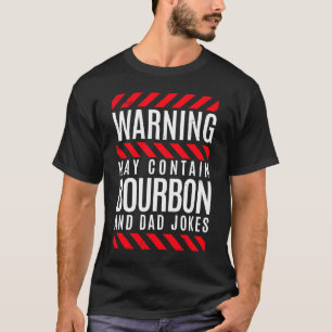 Warning Contains Bourbon Whiskey  Dad Pun & Jokes T-Shirt