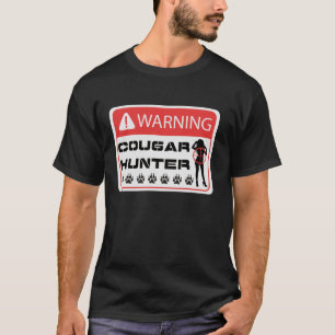 Warning Cougar Hunter Sign Funny Adult Dating Humo T-Shirt