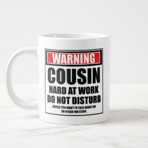 Warning Cousin Hard At Work Do Not Disturb Large Coffee Mug