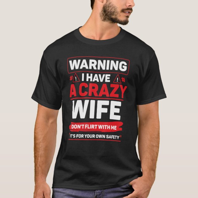 Warning Crazy Wife Hearts Day Quotes Happy Valenti T-Shirt (Front)