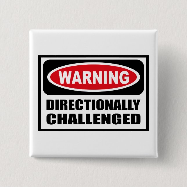 Warning DIRECTIONALLY CHALLENGED Button (Front)