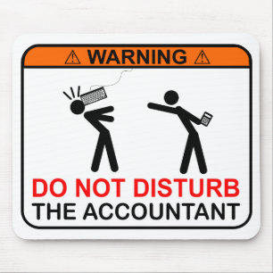 WARNING! Do Not Disturb The Accountant Mouse Pad