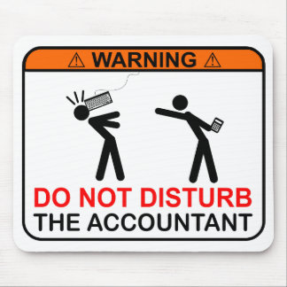 WARNING! Do Not Disturb The Accountant Mouse Pad