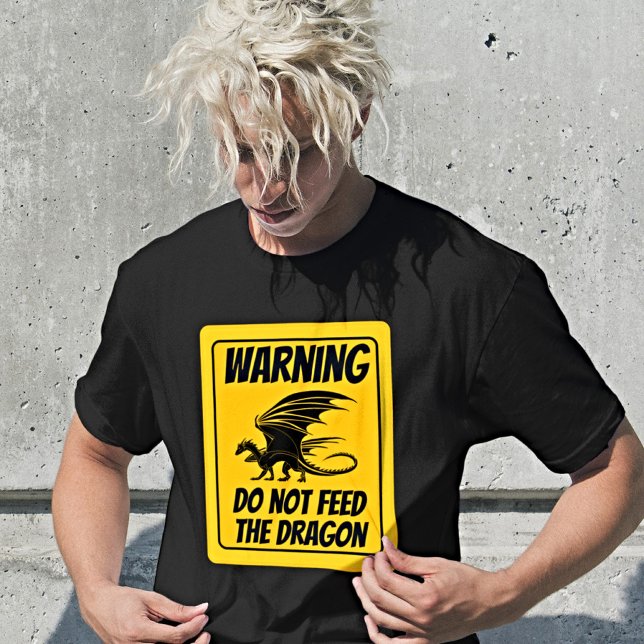 Warning: Do Not Feed the Dragon - Exclusive Tee (Creator Uploaded)