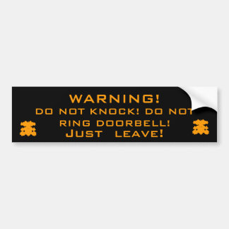 WARNING!, DO NOT KNOCK! DO NOT RING DOORBELL! BUMPER STICKER