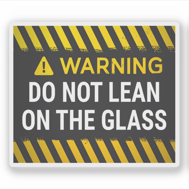 Warning Do Not Lean On The Glass (Front)