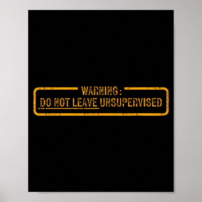 Warning Do Not Leave Unsupervised  Poster (Front)