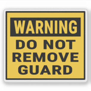 Warning Do Not Remove Guard