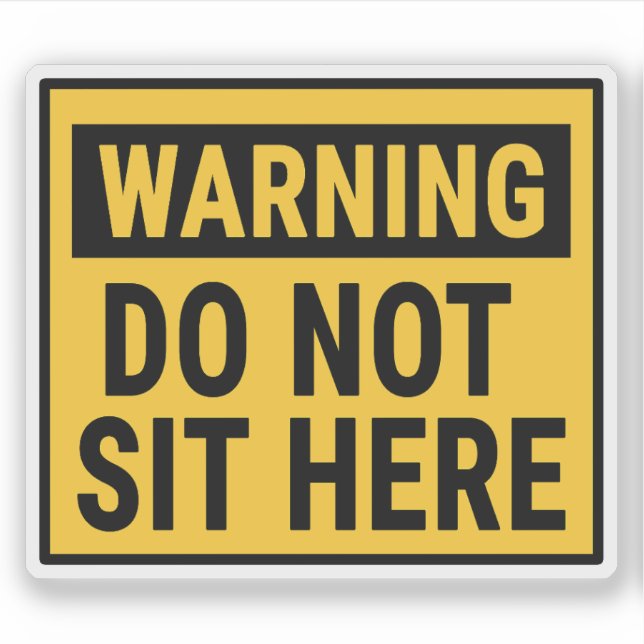 Warning Do Not Sit Here  (Front)