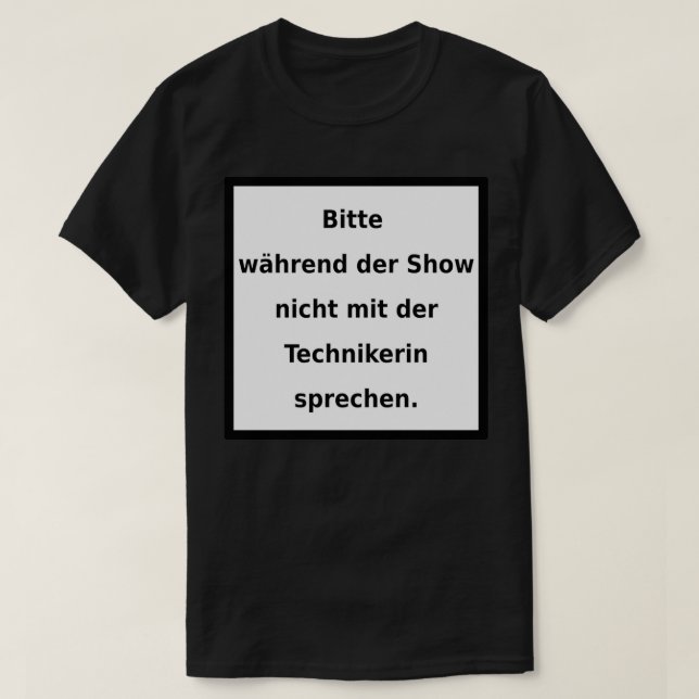 Warning do not talk to the technician b w T-Shirt (Design Front)