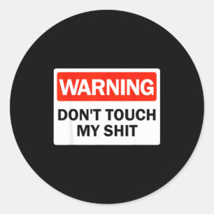 Warning Do Not Touch My Funny Hands Warning Sign Classic Round Sticker