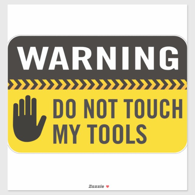 Warning Do Not Touch My Tools (Sheet)