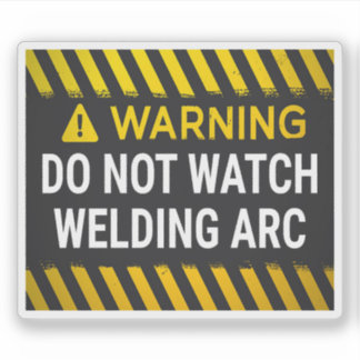 Warning Do Not Watch Welding Arc