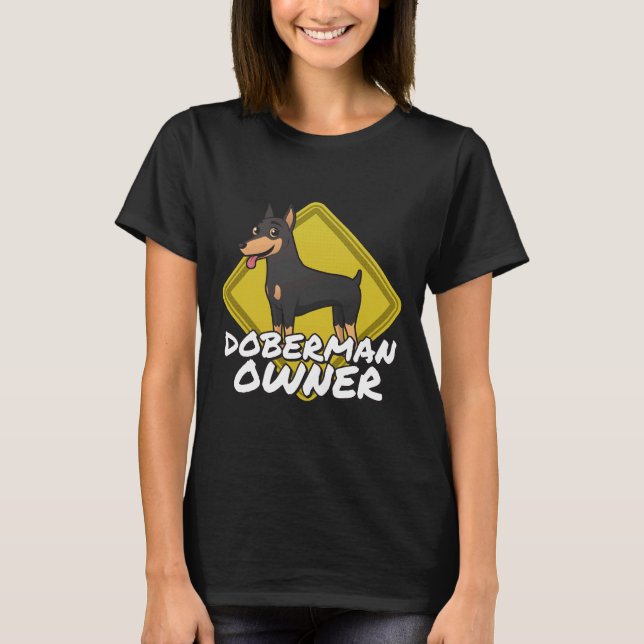 Warning Doberman Owner  543 T-Shirt (Front)