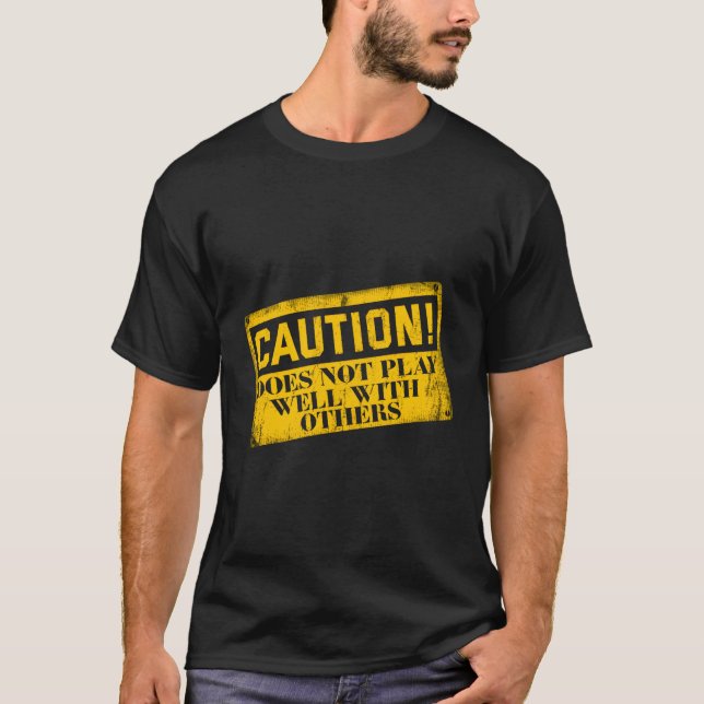 Warning Does Not Play Well With Others Caution Sig T-Shirt (Front)