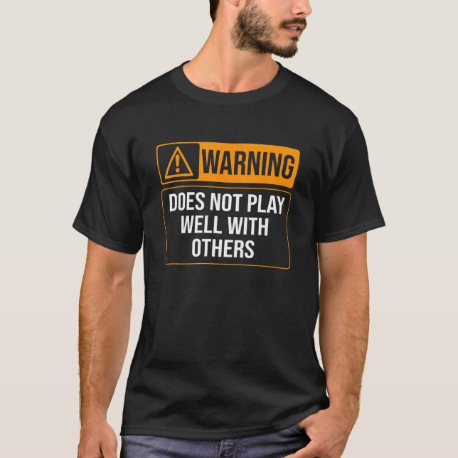 Warning Does Not Play Well With Others Caution Sig T-Shirt (Front)