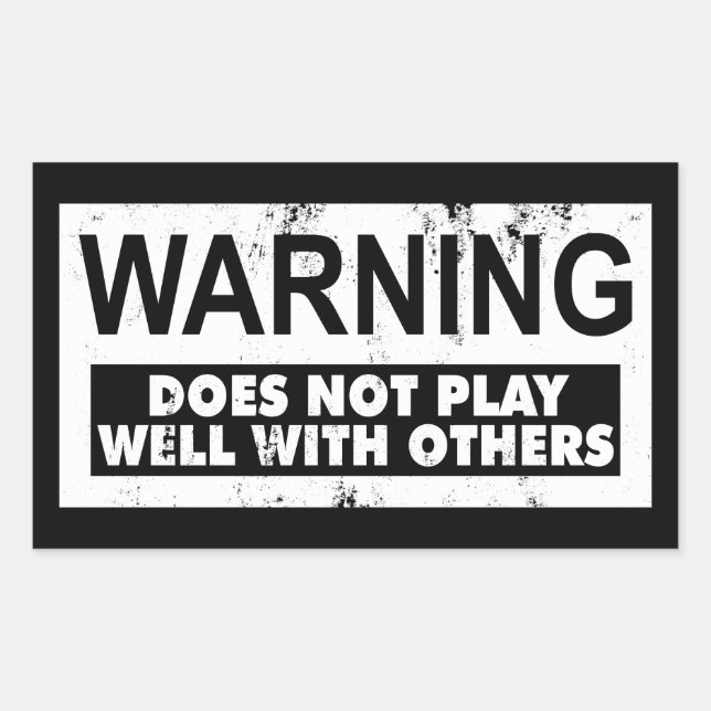 WARNING DOES NOT PLAY WELL WITH OTHERS STICKER (Front)