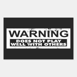 WARNING DOES NOT PLAY WELL WITH OTHERS STICKER
