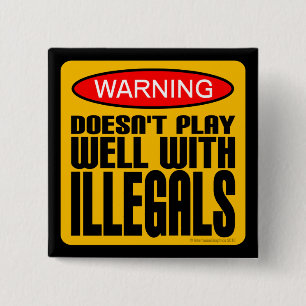 Warning: Doesn't Play Well With Illegals 2 Inch Square Button