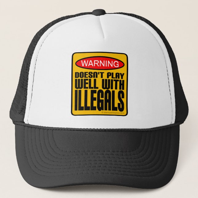 Warning: Doesn't Play Well With Illegals Trucker Hat (Front)