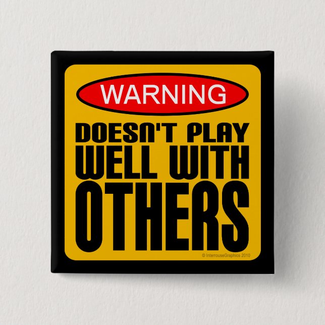 Warning: Doesn't Play Well With Others 2 Inch Square Button (Front)