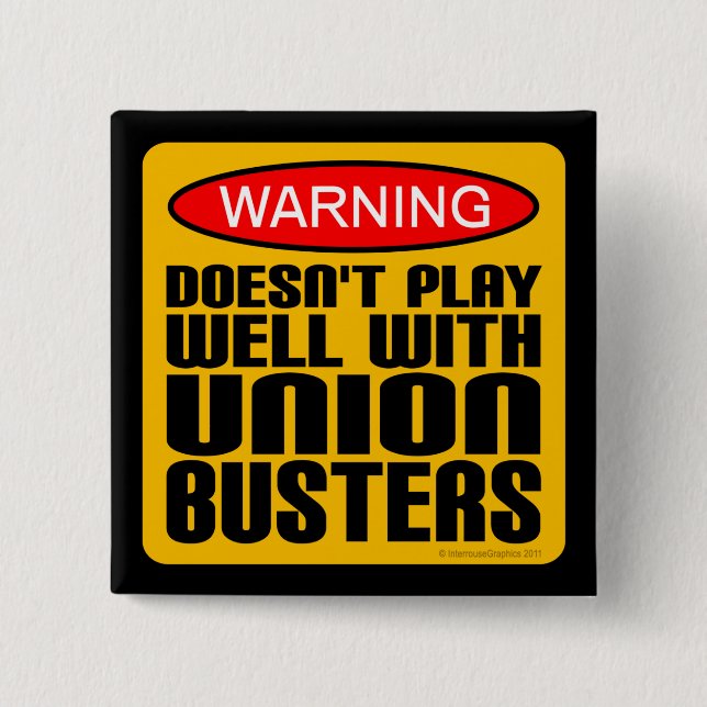 Warning: Doesn't Play Well With Union-Busters 2 Inch Square Button (Front)