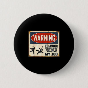 Warning Don't Tell Me How To Do My Job 2 Inch Round Button