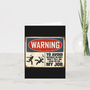 Warning Don't Tell Me How To Do My Job  Card