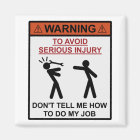 Warning - Don't Tell Me How To Do My Job