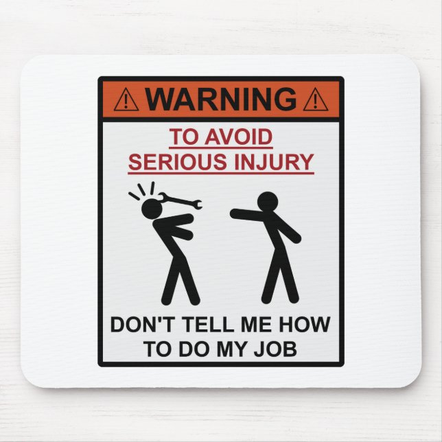 Warning - Don't Tell Me How To Do My Job Mouse Pad (Front)