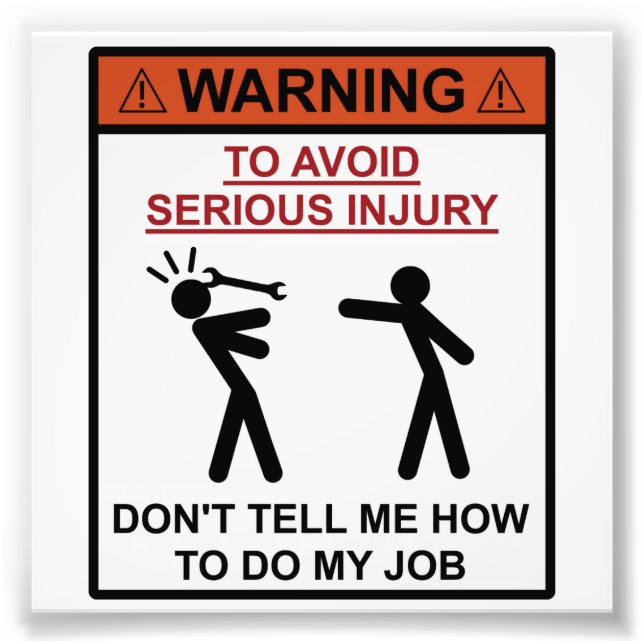 Warning - Don't Tell Me How To Do My Job Photo Print (Front)