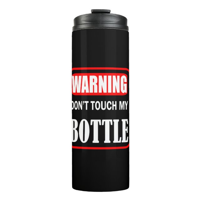 Warning don't touch my bottle (Front)