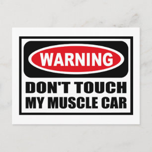 Warning DON'T TOUCH MY MUSCLE CAR Postcard