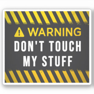 Warning Don't Touch My Stuff 