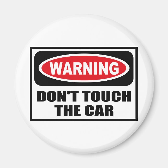 Warning DON'T TOUCH THE CAR Magnet (Front)