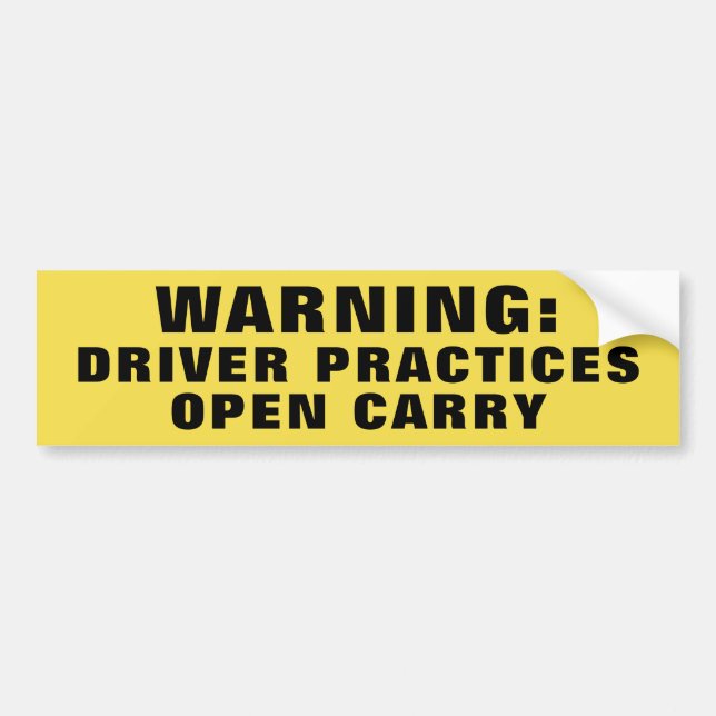 Warning Driver Practices Open Carry Yellow Bumper Sticker (Front)
