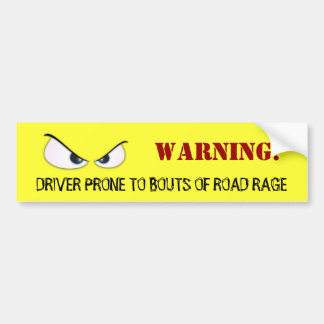 WARNING! DRIVER PRONE TO BOUTS OF R... BUMPER STICKER