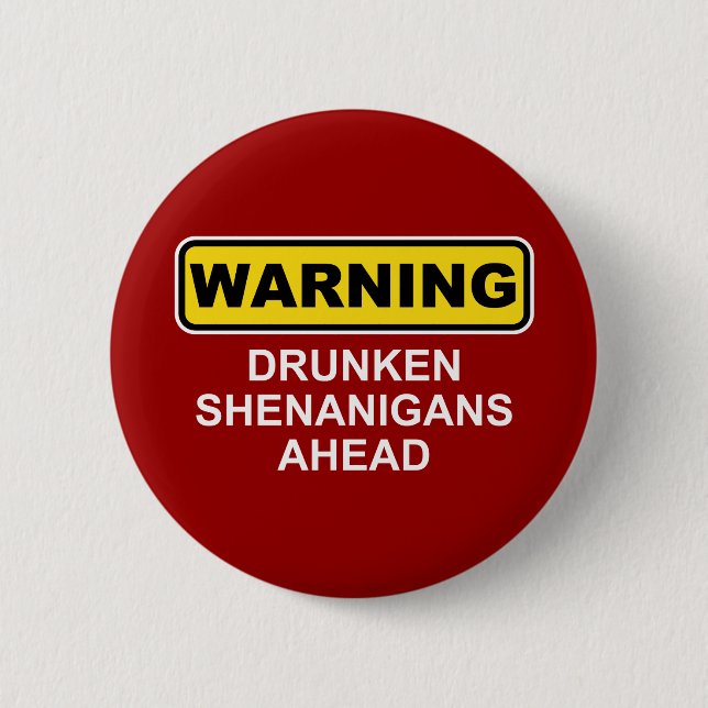 Warning: Drunken Shenanigans Ahead 2 Inch Round Button (Front)
